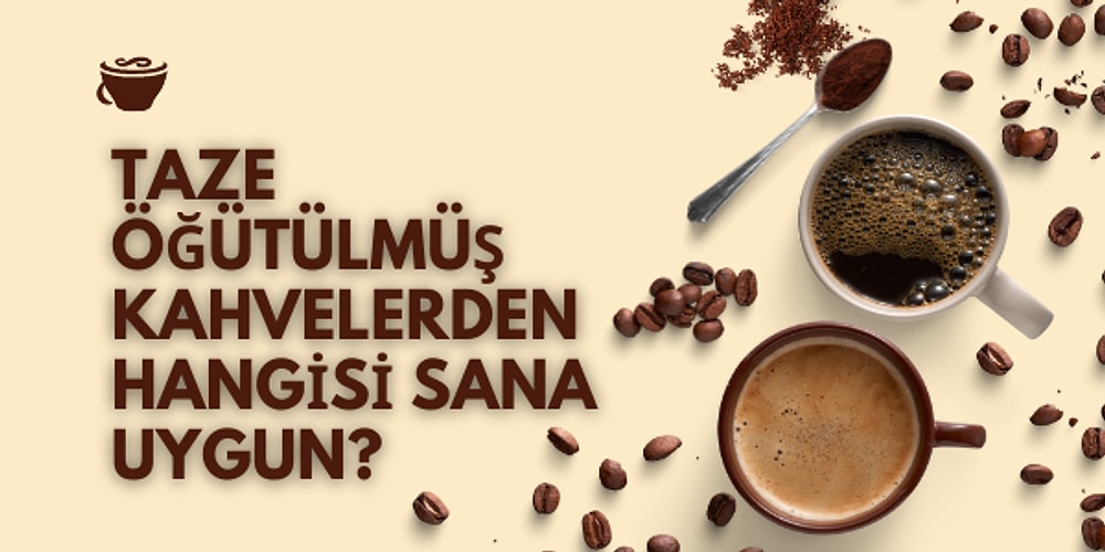 Damak Zevkinize Göre Taze Öğütülmüş Kahve Çeşitleri
