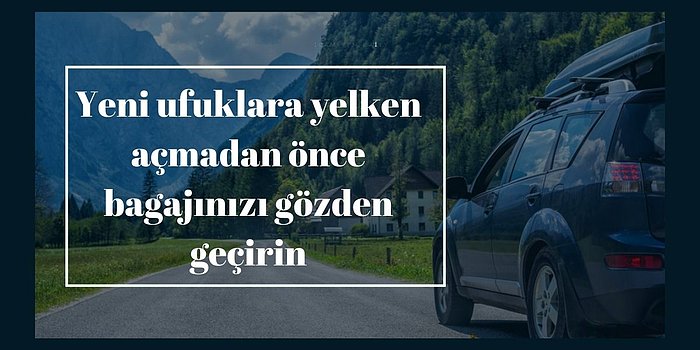 Tüm Sürücülerin Mutlaka Bagajında Bulundurması Gereken 12 Eşya