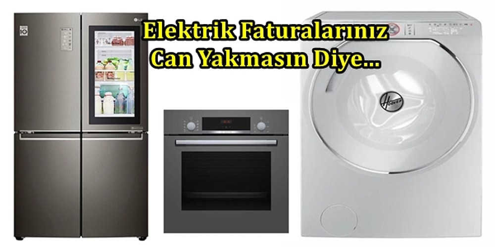 Elektriğe Gelen Zamlarla Tasarruf Etmeye Çalışanlara A+++ Beyaz Eşyalar