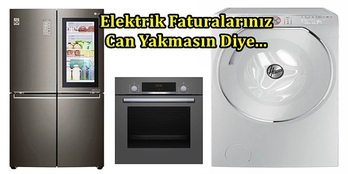 Elektriğe Gelen Zamlarla Tasarruf Etmeye Çalışanlara A+++ Beyaz Eşyalar