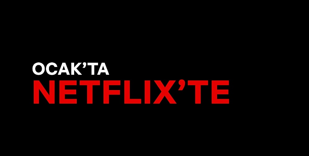 Netflix Ocak Ayında Hangi Filmler Var? İşte Ocak 2022 Netflix Filmleri...