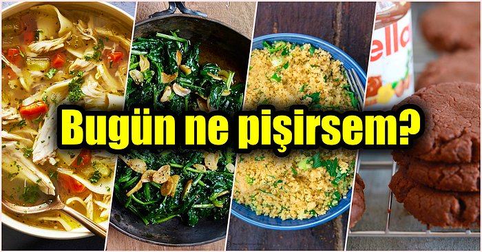 'Bugün Ne Pişirsem?' Diye Düşünenlerin İmdadına Yetişecek Birbirinden Kolay Çorbasından Tatlısına Akşam Menüsü