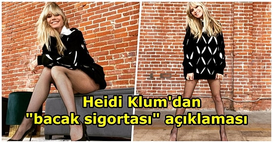 2 Milyon Dolara Sigortalatmıştı: Heidi Klum Bacaklarından Birinin Diğerinden Daha Pahalı Olduğunu Söyledi