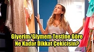 Giyerim/Giymem Testine Göre Ne Kadar Dikkat Çekicisin?
