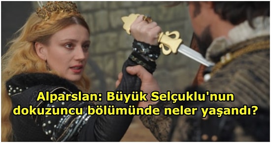 TRT 1'in Sevilen Dizisi Alparslan: Büyük Selçuklu'nun Dokuzuncu Bölümünde Neler Yaşandı?