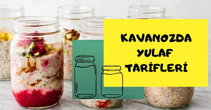 Vakti Olmayanlara Özel Hazırlanması Çok Pratik İşe Okula Götürmelik Kavanozda Yulaf Tarifleri