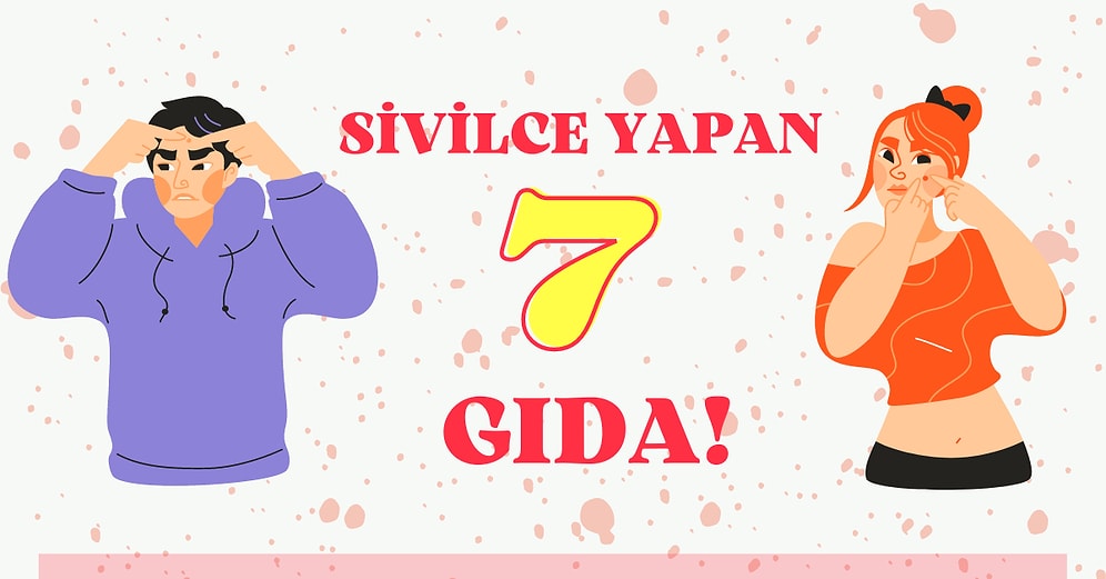 Akne Problemi Olanlar Bunları Yerken İki Kez Düşünsün! Sivilceye Neden Olan Yiyecekler Hangileri?