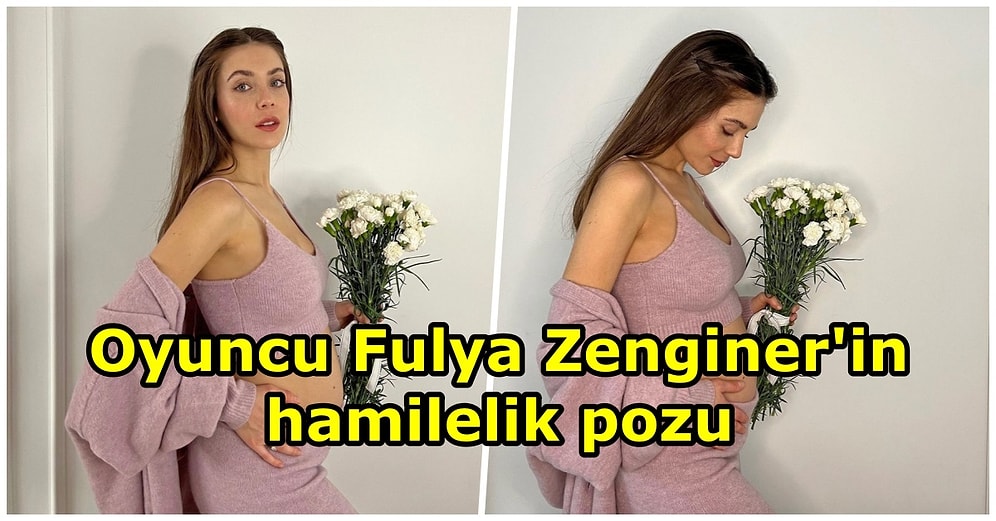 Anne Olmak İçin Gün Sayan Güzel Oyuncu Fulya Zenginer Evren Instagram Hesabında Hamilelik Pozu Paylaştı