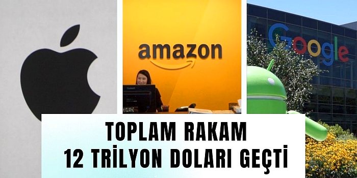 Teknoloji Devlerinin Toplam Değeri 12 Trilyon Doları Geçti! Apple, Amazon, Google'ın Güncel Piyasa Değerleri