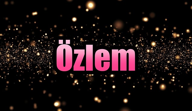Özlem!