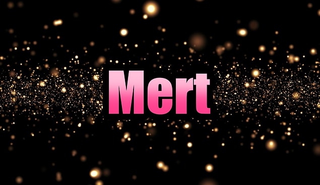 Mert!