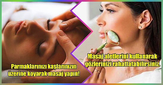 Deneyince Hep İsteyeceksiniz: Göz Masajı Nasıl Yapılır?