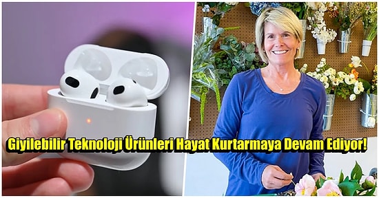 Apple Watch'un Ardından AirPods Hayat Kurtardı!