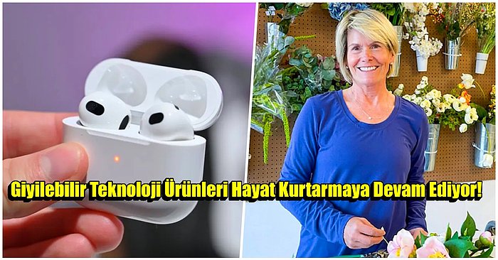 Apple Watch'un Ardından AirPods Hayat Kurtardı!