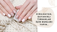 Kırılan ve Soyulan Tırnaklara Son! Tırnak Bakım Rutininize Kesinlikle Eklemeniz Gereken Bakım Ürünleri