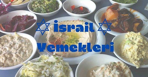 İsrail Yemeklerini Merak Edenler Buraya: Orta Doğu Mutfağının Sentezi Olan Bu Yemekler Size Tanıdık Gelecek!