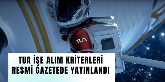 Türkiye Uzay Ajansı’nda Çalışmak İçin Gereken Şartlar Resmi Gazete’de Yayınlandı