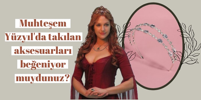 Bu Tokaları Taktığınızda Kendinizi Muhteşem Yüzyıl Dizisinde Oynuyormuş Gibi Hissedeceksiniz