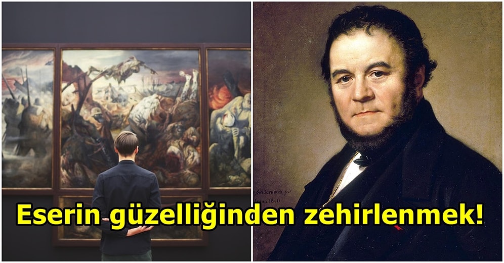 Sanat Zehirlenmesi de Diyorlar! Kişinin Bir Sanat Eseri Karşısında Fenalaşma Durumu Stendhal Sendromu Nedir?
