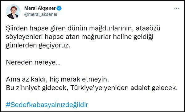 Mahkemenin tutuklama kararına sosyal medyadan tepkiler yükseldi. İYİ Parti lideri Meral Akşener, Erdoğan'ın şiir sebebiyle mahkûm olduğunu hatırlattığı bu paylaşımı yaptı. 👇