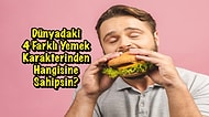 Dünyadaki 4 Farklı Yemek Karakterinden Hangisine Sahipsin?