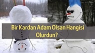 Bir Kardan Adam Olsan Hangisi Olurdun?