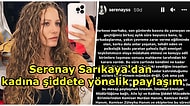 Evinin Önünde Saldırıya Uğrayan Serenay Sarıkaya Instagram Hesabında Kadına Şiddete Yönelik Paylaşımda Bulundu