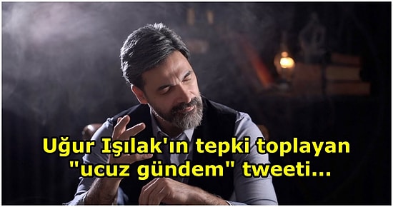 Dombra Şarkısıyla Bilinen Eski Milletvekili Uğur Işılak'ın "Ucuz Gündem" Tweeti Sosyal Medyada Tepki Topladı