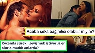 İlişkilerinde Libidosuyla Nam Salıp Düz Duvara Tırmananlar Buraya: Sürekli Sevişmek İstemek Normal mi?