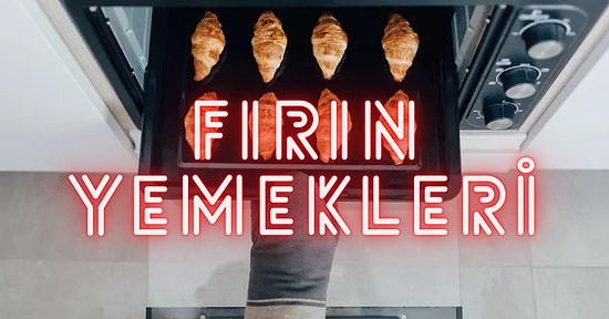 Zamanı Kısıtlı Olanlar İçin Yarım Saatten Az Sürede Yapılabilecek Çok Pratik ve Lezzetli Fırın Yemekleri