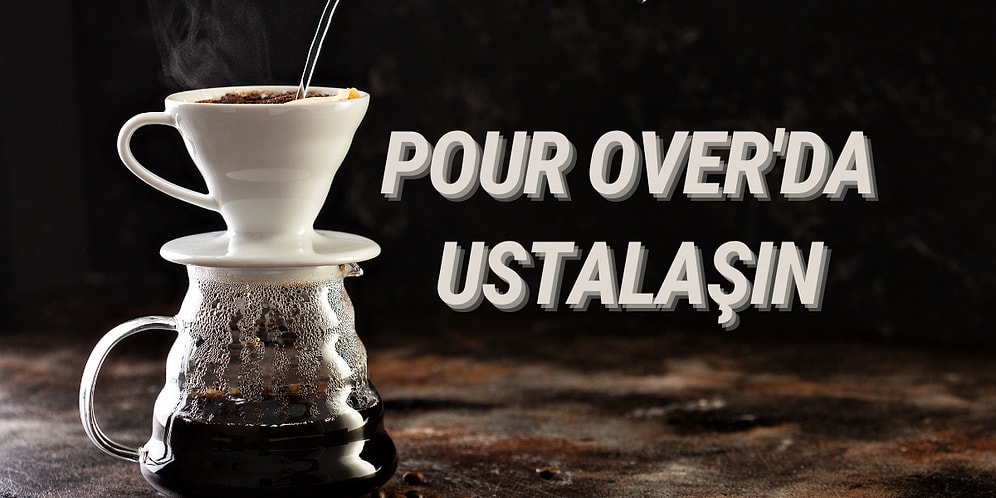 Pour Over İle En Lezzetli Kahve Nasıl Demlenir?