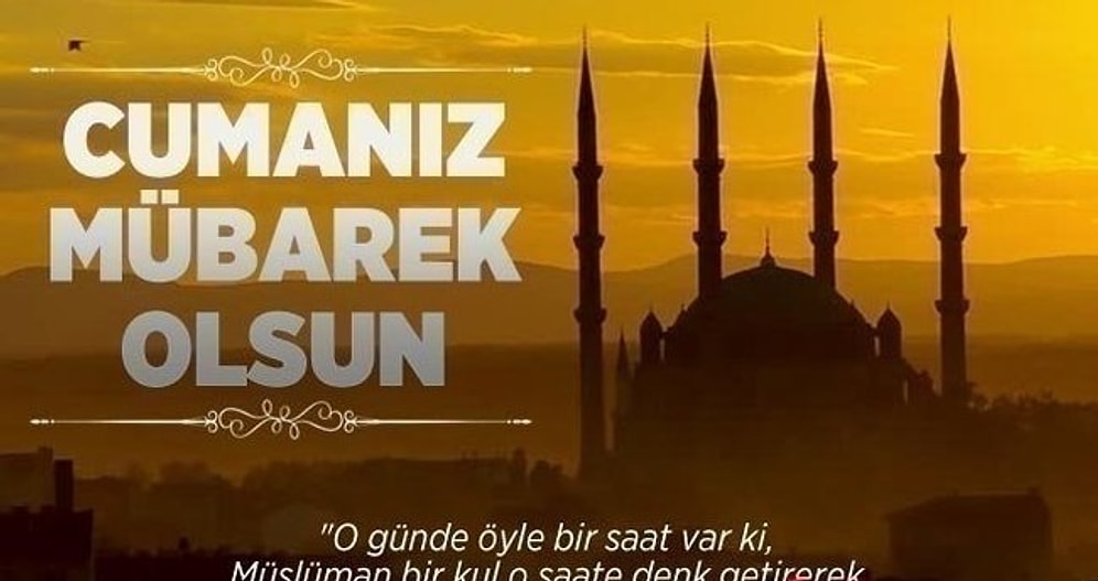 Cuma Mesajları Yazılı, Anlamlı ve En Güzelleri: Yeni, En Uzun, Öz, Kısa ve Ayetli Cuma Mesajları…
