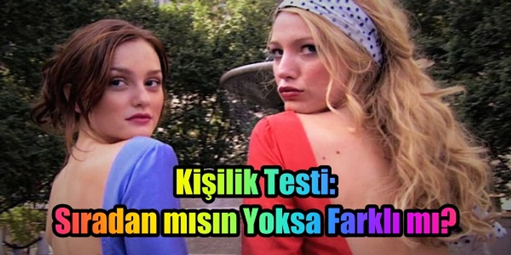 Kişilik Testi: Sıradan mısın Yoksa Farklı mı?