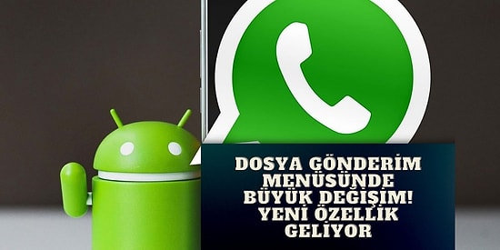 WhatsApp Alıştığımız Menüyü Değiştiriyor! Dosya Gönderiminde Yeni Dönem