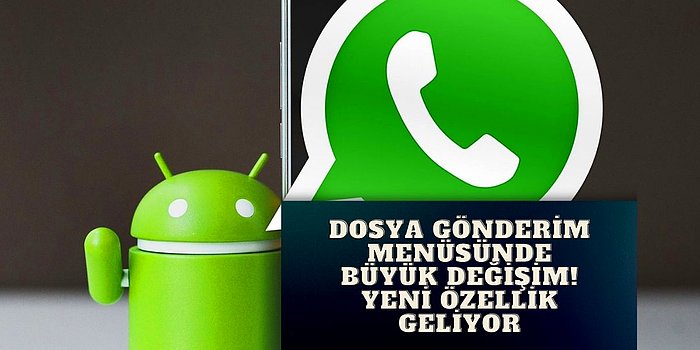 WhatsApp Alıştığımız Menüyü Değiştiriyor! Dosya Gönderiminde Yeni Dönem