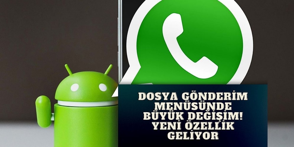 WhatsApp Alıştığımız Menüyü Değiştiriyor! Dosya Gönderiminde Yeni Dönem