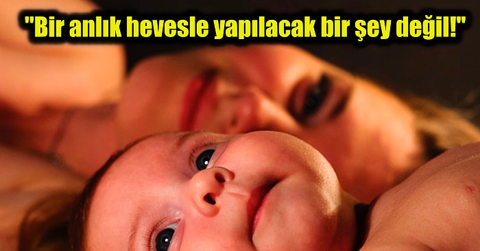 Sperm Bankasıyla Tüp Bebek Yapmak: "Bir Anlık Hevesle Çocuk İsteseydim, Adamın Biriyle Yatıp Hamile Kalırdım!"