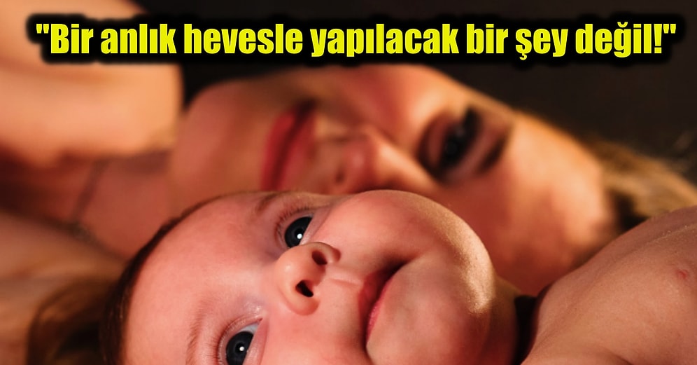 Sperm Bankasıyla Tüp Bebek Yapmak: "Bir Anlık Hevesle Çocuk İsteseydim, Adamın Biriyle Yatıp Hamile Kalırdım!"