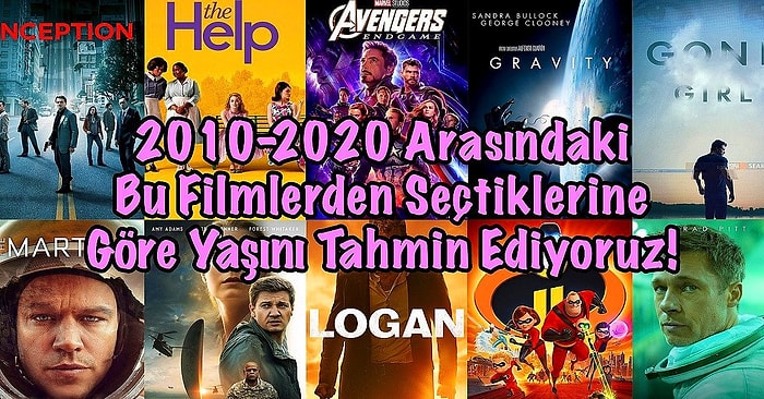 2010-2020 Arasındaki Bu Filmlerden Seçtiklerine Göre Yaşını Tahmin Ediyoruz!