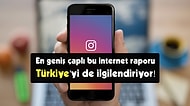 Instagram'ı Dünyada En Çok Biz Kullanıyoruz! İşte İnternetle İlgili Geniş Çaplı Rapordan Öne Çıkan Gerçekler