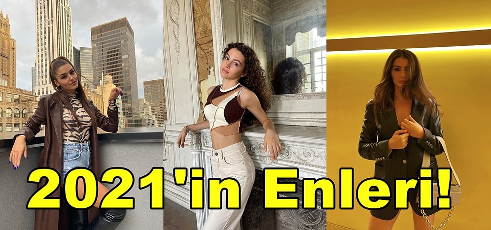 2021'in Enleri Seçildi! 2021 Yılının Hakkında En Çok Konuşulan Popüler Kadın Oyuncular Belli Oldu