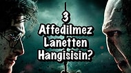 Harry Potter Evrenindeki 3 Affedilmez Lanetten Hangisisin?