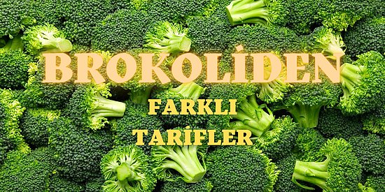 Kışın En Sevilen Sebzesi Brokoliyi Sadece Haşlayarak Yemekten Sıkılanlara Farklı Brokoli Yemeği Tarifleri