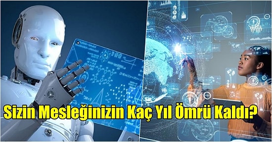 Yakın Gelecekte Gelişen Teknolojiler ile Hangi Meslekler Kaybolacak?