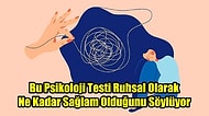 Bu Psikoloji Testi Ruhsal Olarak Ne Kadar Sağlam Olduğunu Söylüyor