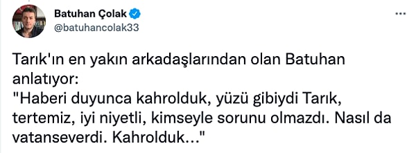 "Yüzü gibiydi Tarık..."