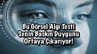 Bu Görsel Algı Testi Senin Baskın Duygunu Ortaya Çıkarıyor!