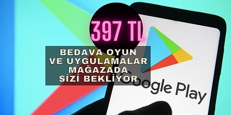 Google Play Store’da 397 TL Değerinde Oyun ve Uygulama Bedava Oldu