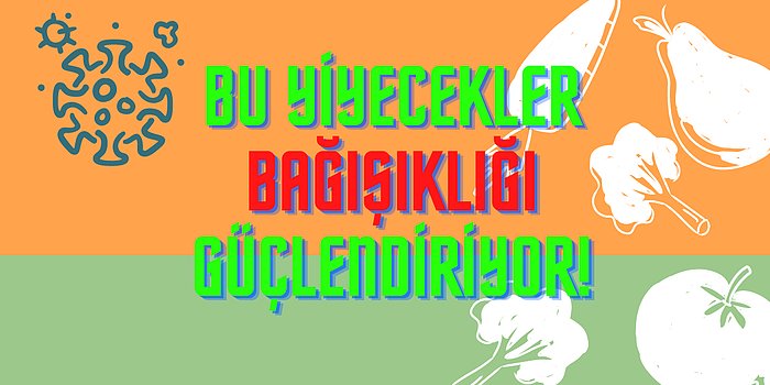 Koronavirüs Sürecinde Bağışıklık Sisteminizi Güçlendirmeyi Vadeden Mucizevi Besinler