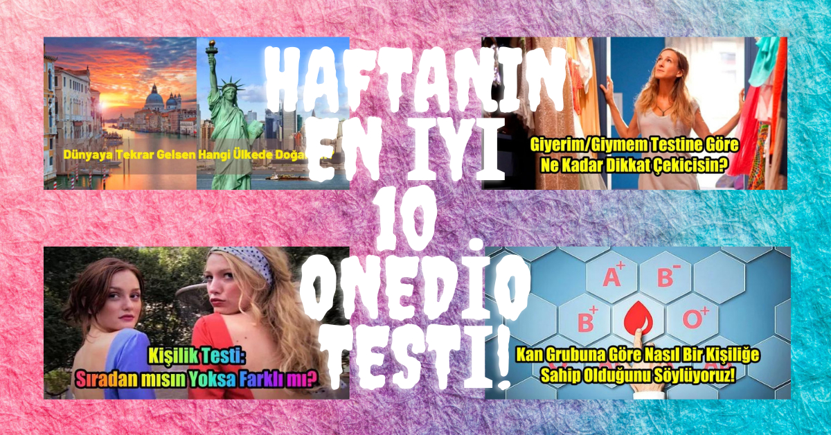 Keyifle Çözeceğiniz Haftanın En İyi 10 Onedio Testi!